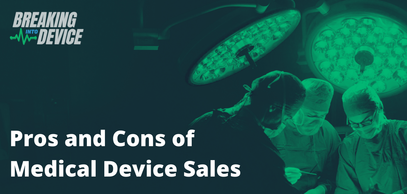 Pros and Cons of Medical Device Sales: Reps Weigh In
