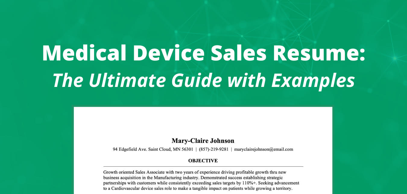 Medical Device Sales Resume: The Ultimate Guide with Examples