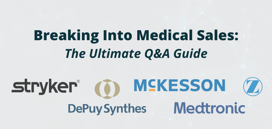 Breaking Into Medical Sales: The Ultimate Q&A Guide