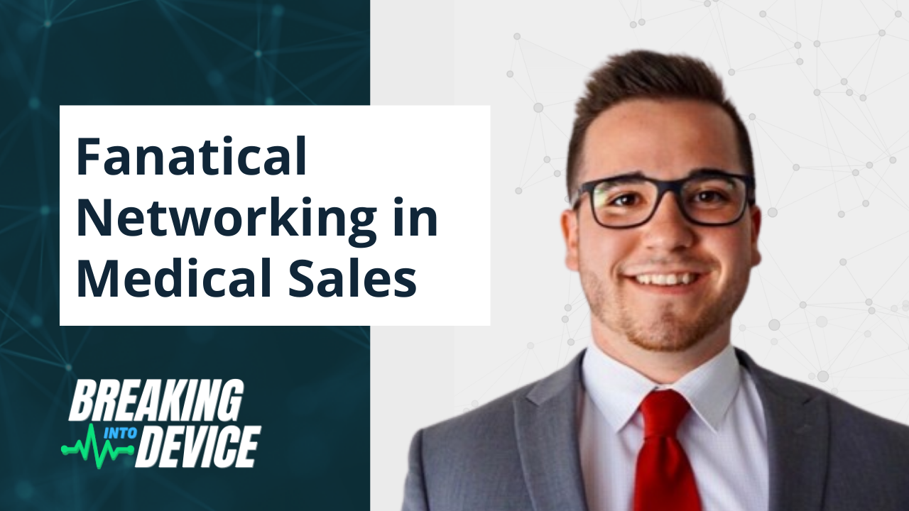 How to Network Your Way Into Medical Sales | Interview with a Sales Representative